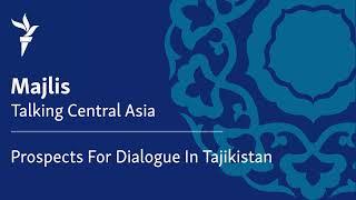 Prospects For Dialogue In Tajikistan