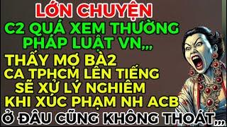 LỚN CHUYỆN-C2 QUÁ XEM THƯỜNG PHÁP LUẬT VN,,,CA TPHCM LÊN TIẾNG VỤ XÚC PHẠM NH ACB”Ở ĐÂU CŨNG CH/ẾT”