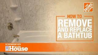 How to Remove and Replace a Bathtub  | The Home Depot with @thisoldhouse