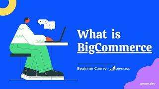 What is BigCommerce? BigCommerce Features overview