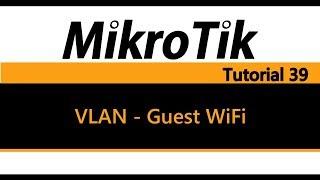 MikroTik Tutorial 39 - Guest Wifi using VLAN