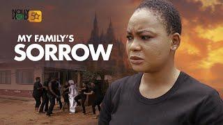 My Family's Sorrow | This Movie Is BASED ON A PAINFUL LIFE STORY - African Movies