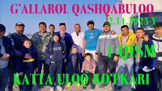 G'ALLAROL QASHQABULOQ KO'PKARISI 1- QISM