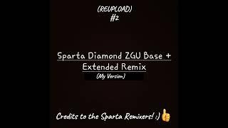 (REUPLOAD #2) Sparta Diamond ZGU Base + Extended Remix