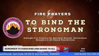 FIRE PRAYERS TO BIND THE STRONGMAN || POSSIBILITIES PRAYERS || DEC 9TH 2024