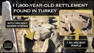 Ancient Settlement With Sewer Dating Back 11,800 Years Discovered in Turkey | Ancient Architects