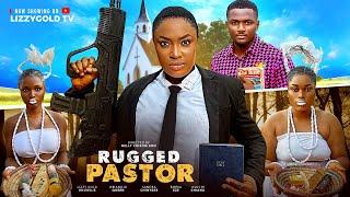 RUGGED PASTOR  - LIZZY GOLD ONUWAJE, EMEKA EZE, SANDRA CHINYERE - Latest Nigerian Movie