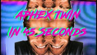 How to Aphex Twin in 45 Seconds