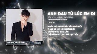 Anh Đau Từ Lúc Em Đi - Trần Mạnh Cường (Duzme Remix) Ngày Đó Anh Ngỡ Chỉ Là Lời Nói/Official Lyrics