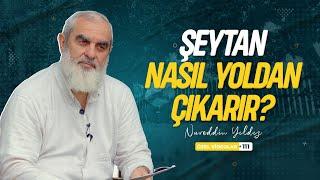 ŞEYTAN NASIL YOLDAN ÇIKARIR? | Nureddin YILDIZ