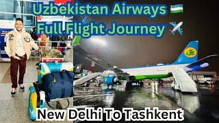 New Delhi To Tashkent | Uzbekistan Airways Full Flight Journey ️ | Better Then Indigo Or Not??