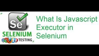 Selenium Class 53: What Is Javascript Executor in Selenium