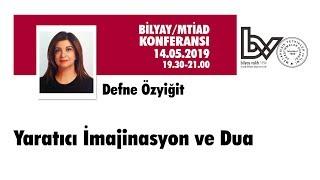 İmajinasyon ve Dua - Defne ÖZYİĞİT