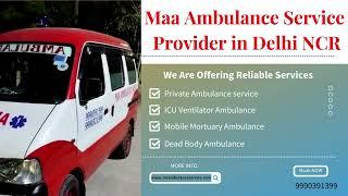 How to Get Fast Ambulance Services in Delhi at an Affordable Price - Maa Ambulance Service