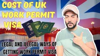 What is the Cost of UK  Work Permit Visa? | Legal and Illegal Ways| Total Expenses 