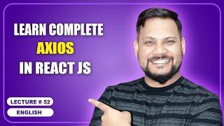 Learn Complete Axios in React JS | What is Axios  | React JS Tutorial (full course) - #52