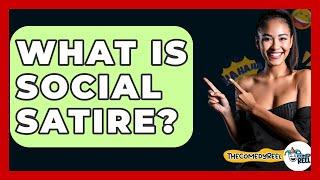 What Is Social Satire? - The Comedy Reel