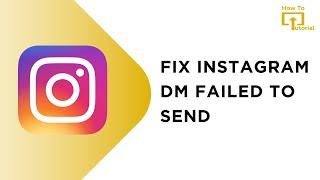 How to Fix Instagram DM Failed to Send