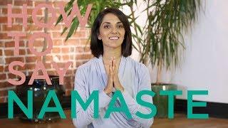 How to Correctly Pronounce Namaste