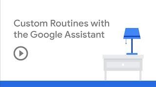 Custom Routines with the Google Assistant