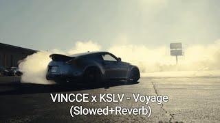 VINCCE x KSLV - Voyage (Slowed+Reverb)