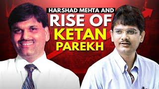 Scam 4 Harshad Mehta and Rise of Ketan Parekh