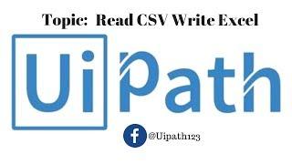 Read csv and write to excel uipath tutorial for beginners