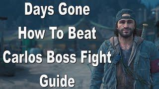 Days Gone How To Beat Carlos Boss Fight Guide