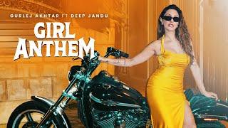 GIRL ANTHEM (Official Video) : Gurlez Akhtar Ft. Deep Jandu - Joty Kay - New Punjabi Songs 2025