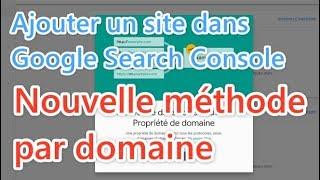 Ajouter un site à Google Search Console : nouvelle méthode 2019 par domaine