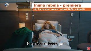 PREMIERA - "Inimă rebelă”, o poveste despre iubire, familie și destin, din 2 octombrie, la Kanal D