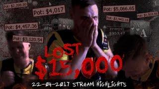 Lost 15.000$ ! 22.04.2017 Stream highlights