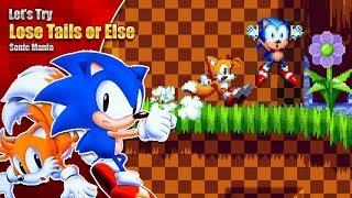 Sonic Mania but Tails is insufferable - Let's Try Lose Tails or Else