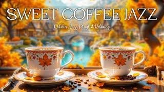 Sweet Coffee Jazz October Jazz Playlist Relaxing & Positive Bossa Nova Stress Relief Work, Study