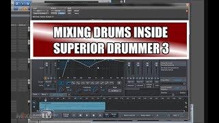 Mixing Drums Inside Superior Drummer 3