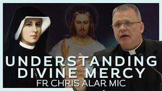Understanding Divine Mercy. Fr Chris Alar MIC