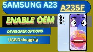 SAMSUNG A23 - A235F OEM Unlock Missing Android Samsung - Enable Developer Options and USB Debugging