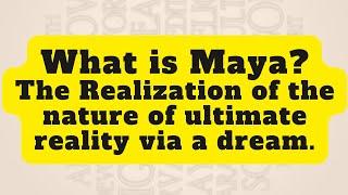 What is Maya? Understanding Vedanta via a dream.