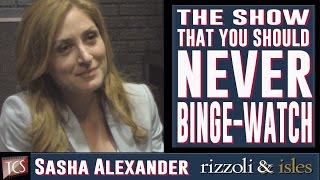 Sasha Alexander - The Show That You Should Never Binge Watch