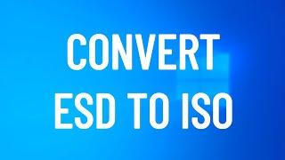 How to Convert ESD to ISO [2021 Tutorial]