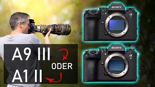 Sony A1 II oder A9 III  Was sind die Unterschiede? Welche Kamera behalte ich?