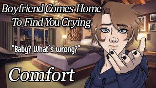 Boyfriend Comes Home To Find You Crying [M4F] [Crying Comfort]