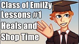 Class of EmilZy Lessons #1: Heals and Shop Time