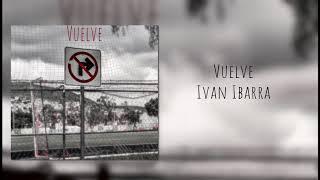 Vuelve - Ivan Ibarra