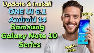 Update Galaxy Note 10 Series To ONE UI 6.1 A14 Galaxy Ai -English Guide-