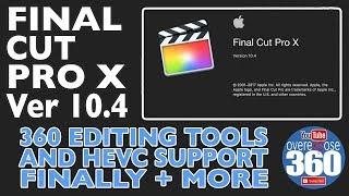 Final Cut Pro X - v10.4 - 360 Video editing and HEVC Support