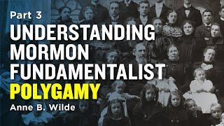 Understanding Mormon Polygamy: Anne's Story - Anne B. Wilde Pt 3