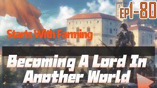 EP1~80 Becoming A Lord In Another World Starts With Farming