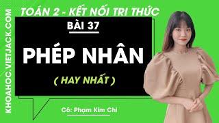 Toán lớp 2 - Kết nối tri thức - Bài 37: Phép nhân - trang 4, 5, 6 - Cô Phạm Kim Chi (HAY NHẤT)