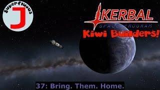 Superfluous J Plays KSP - Kiwi Builders 37 - Bring. Them. Home.